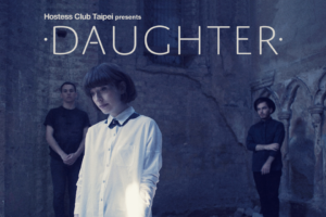 Daughter 2014.2.19即將來台開唱!!